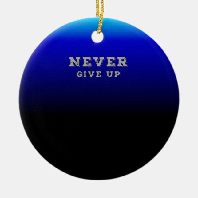 Never Give Up Motivational Never Give Up Ceramic Tree Decoration (Front)