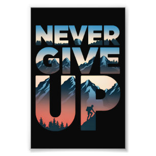 Never Give Up motivational Photo Print