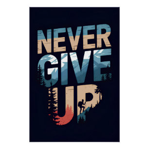 Never Give Up motivational Poster