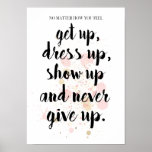 Never Give Up Motivational  Poster<br><div class="desc">Never Give Up Motivational Quote Poster - Presenting this inspiring motivational poster with a background of soft aquarelle paint in elegant shades of pink and beige. The message, "No matter how you feel get up, dress up, show up and never give up." Wake up, be inspired, seize the day with...</div>