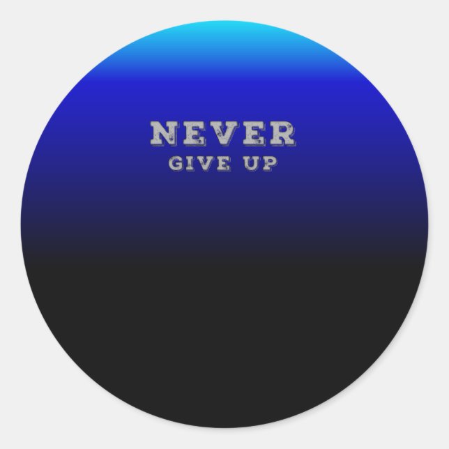 Never Give Up Motivational Quote Classic Round Sticker (Front)