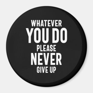 Never Give Up Motivational Quote Gift Magnet