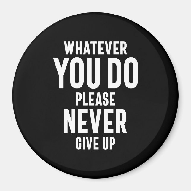 Never Give Up Motivational Quote Gift Magnet (Front)