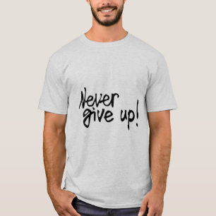 Never Give Up Motivational Quote Minimalist Men's T-Shirt