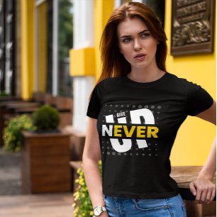 Never Give Up, Motivational Quote T-Shirt