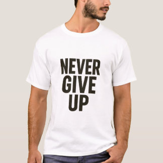 Never Give Up – Motivational Quote T-shirt Design