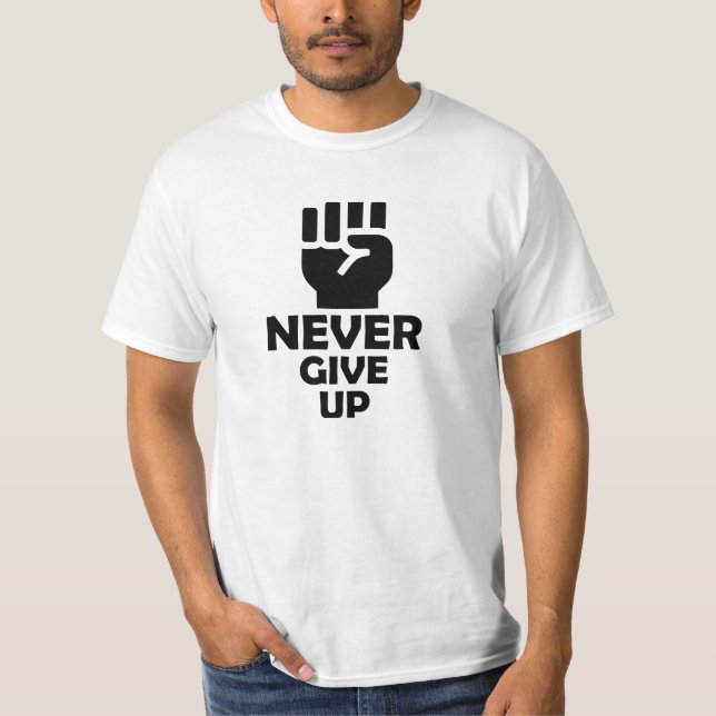 Never Give Up Motivational T-Shirt – Inspirational (Front)