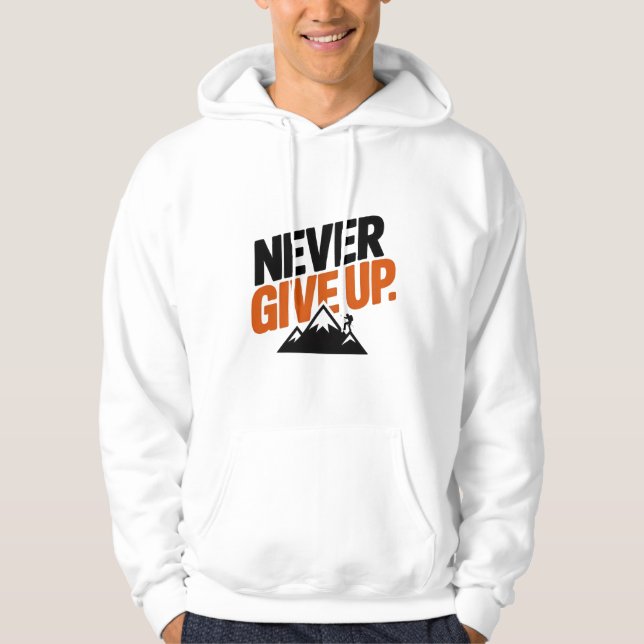 never give up, motivational text, T-Shirt Hoodie (Front)