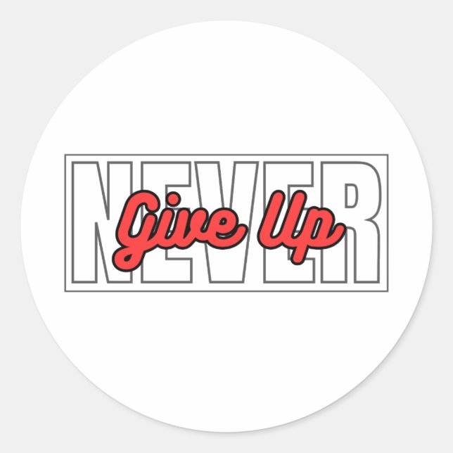 Never Give Up Motivational Typography Quotes Classic Round Sticker (Front)
