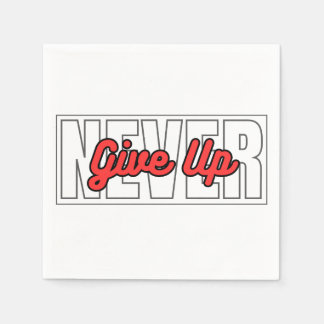 Never Give Up Motivational Typography Quotes Napkin