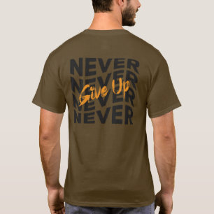 Never Give Up Motivational Typography Streetwear T-Shirt