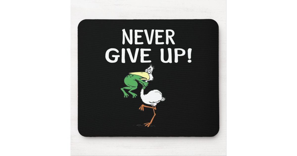 Never Give Up Mouse Mat | Zazzle