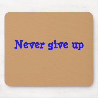 "Never give up" Mouse Mat