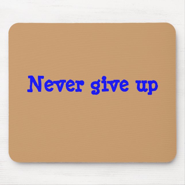 "Never give up" Mouse Mat (Front)