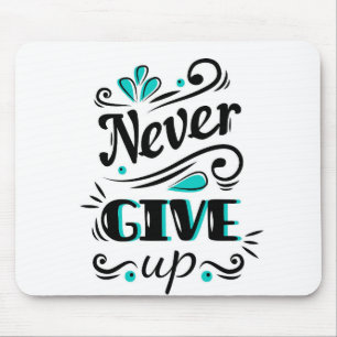 Never Give Up Mouse Mat