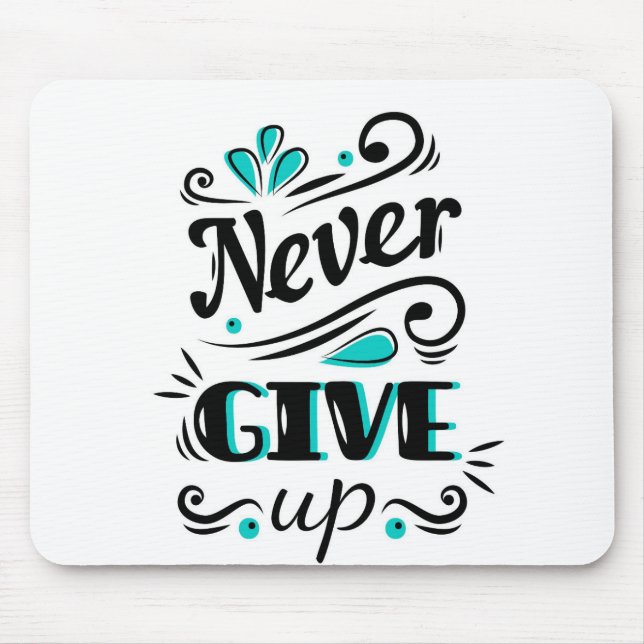 Never Give Up Mouse Mat (Front)