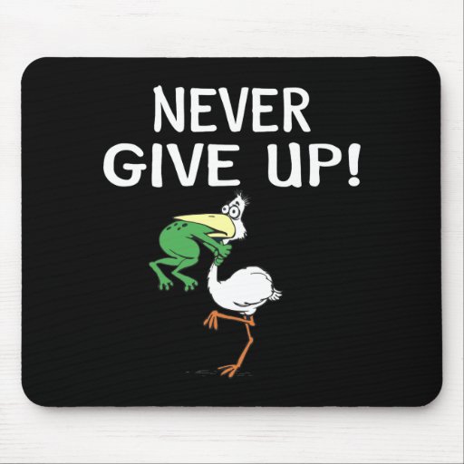 Never Give Up Mouse Pad | Zazzle