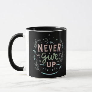 Never give up mug