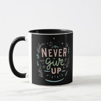 Never give up mug