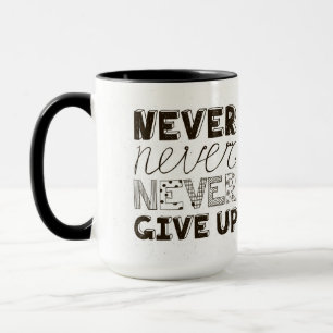 Never Give Up Mug