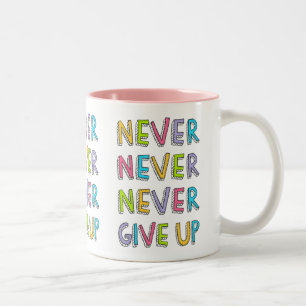 Never Give Up mug
