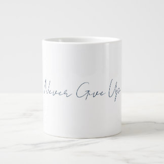 Never Give Up Mug