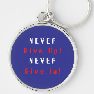 Never Give Up; Never Give In Keychain