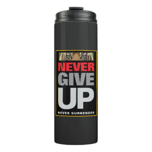 Never Give Up Never Surrender Achievement Quote Thermal Tumbler