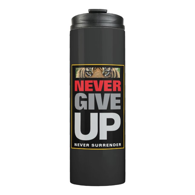 Never Give Up Never Surrender Achievement Quote Thermal Tumbler (Front)