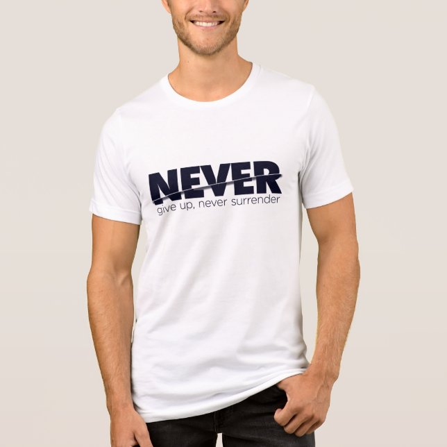 Never Give Up, Never Surrender – Bold Blue Jeans  Tri-Blend Shirt (Front)