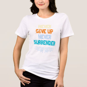 Never give up never surrender, motivation design Tri-Blend shirt
