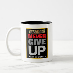 Never Give Up Never Surrender Motivational Quote Two-Tone Coffee Mug