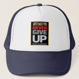 Never Give Up Never Surrender Self Improvement Trucker Hat