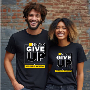 Never Give up, Nothing is Impossible Unisex  T-Shirt