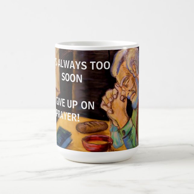 NEVER GIVE UP ON PRAYER  COFFEE MUG (Center)