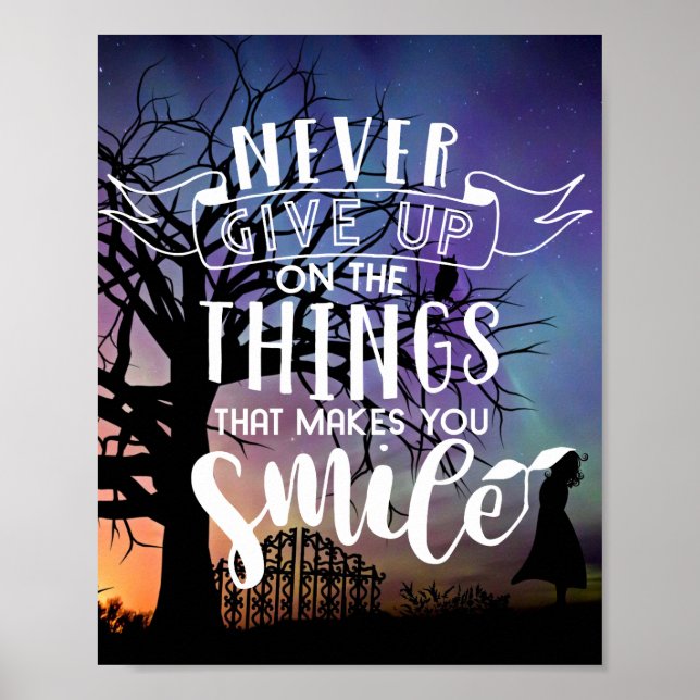 Never give up on the things that makes you smile poster (Front)