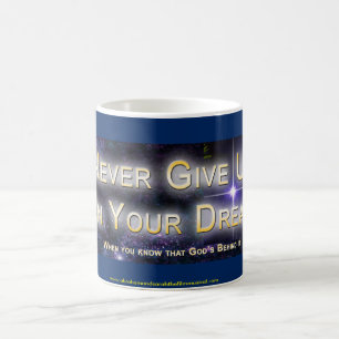 "Never Give up on your Dream, When you know..." Coffee Mug