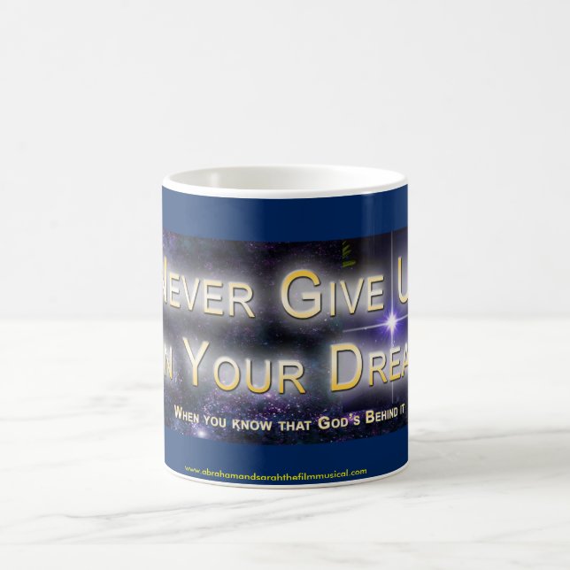 "Never Give up on your Dream, When you know..." Coffee Mug (Center)