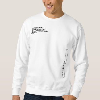 Never Give Up On Your Dreame Sweatshirt