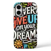 never give up on your dreams