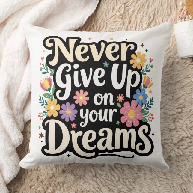 Never Give Up On Your Dreams Cushion (Blanket)