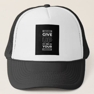 Never Give Up On Your Dreams Motivational Trucker Hat