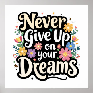 Never Give Up On Your Dreams Poster