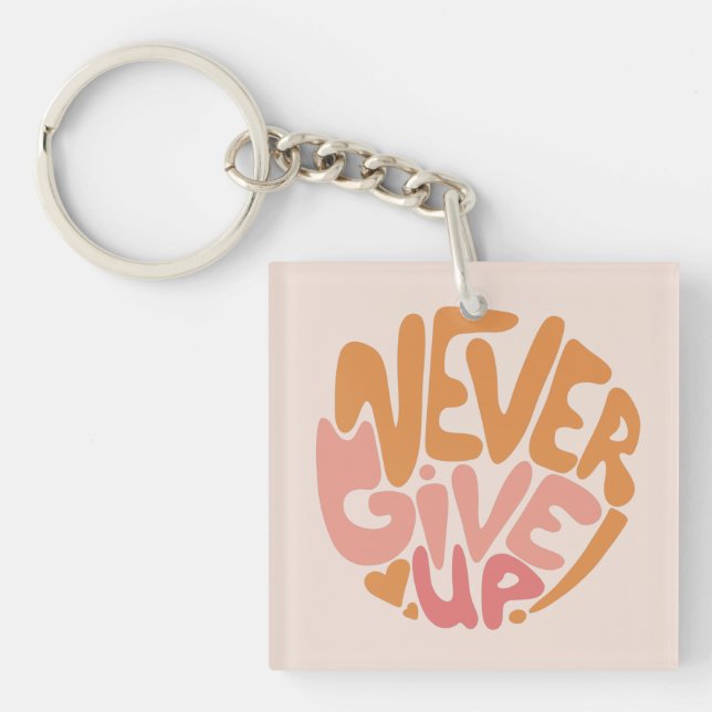 Never Give Up - Pink and Orange Daily Motivational Key Ring (Front)