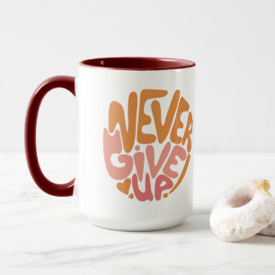 Never Give Up - Pink and Orange Daily Motivational Mug