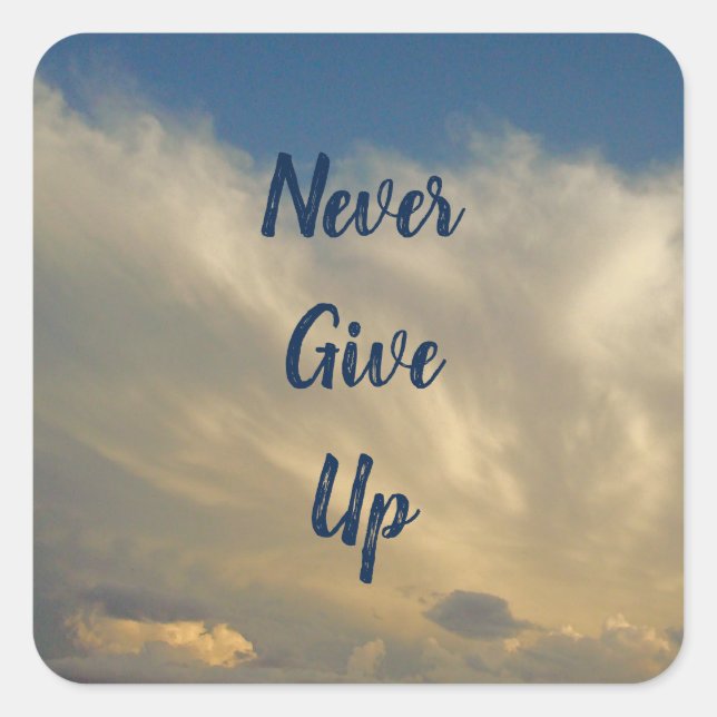 Never Give Up Positive Encouraging Sky and Clouds Square Sticker (Front)