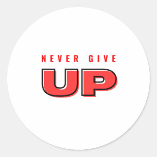 Never give up red text design classic round sticker