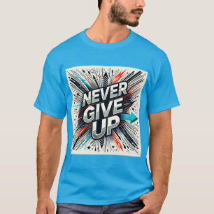 Never Give Up Resilience T-Shirt