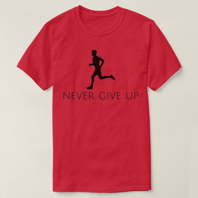 Never Give Up Running 4 T-Shirt (Design Front)