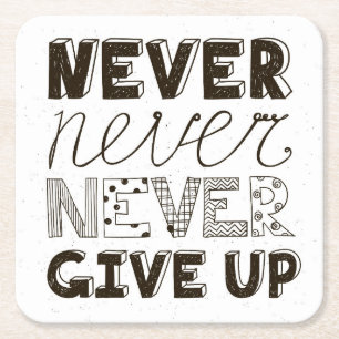Never Give Up Square Paper Coaster